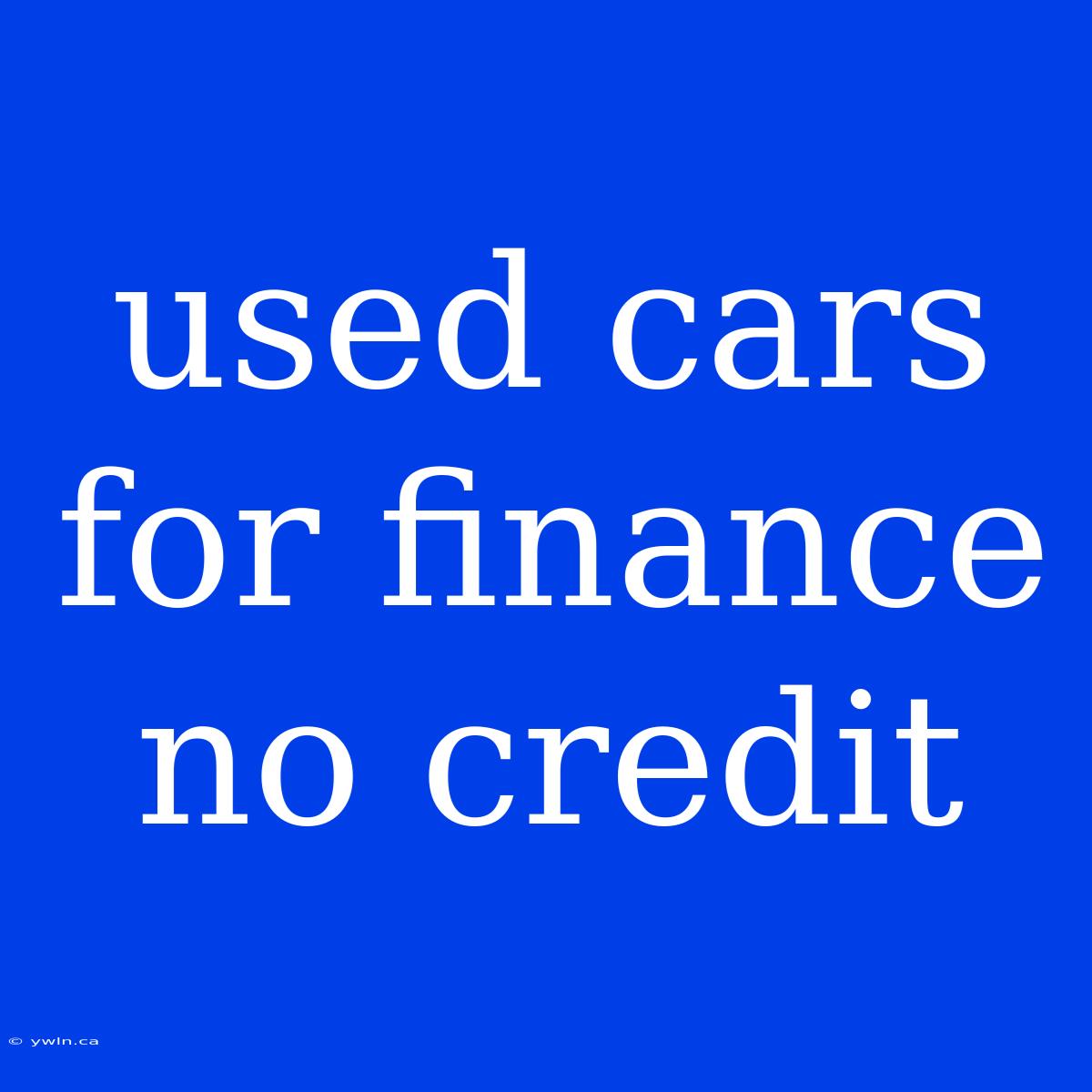 Used Cars For Finance No Credit