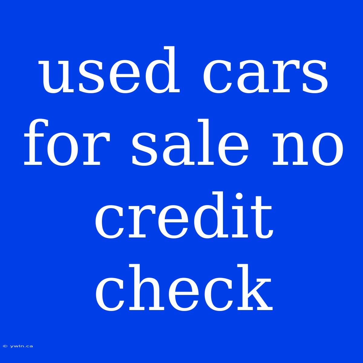 Used Cars For Sale No Credit Check