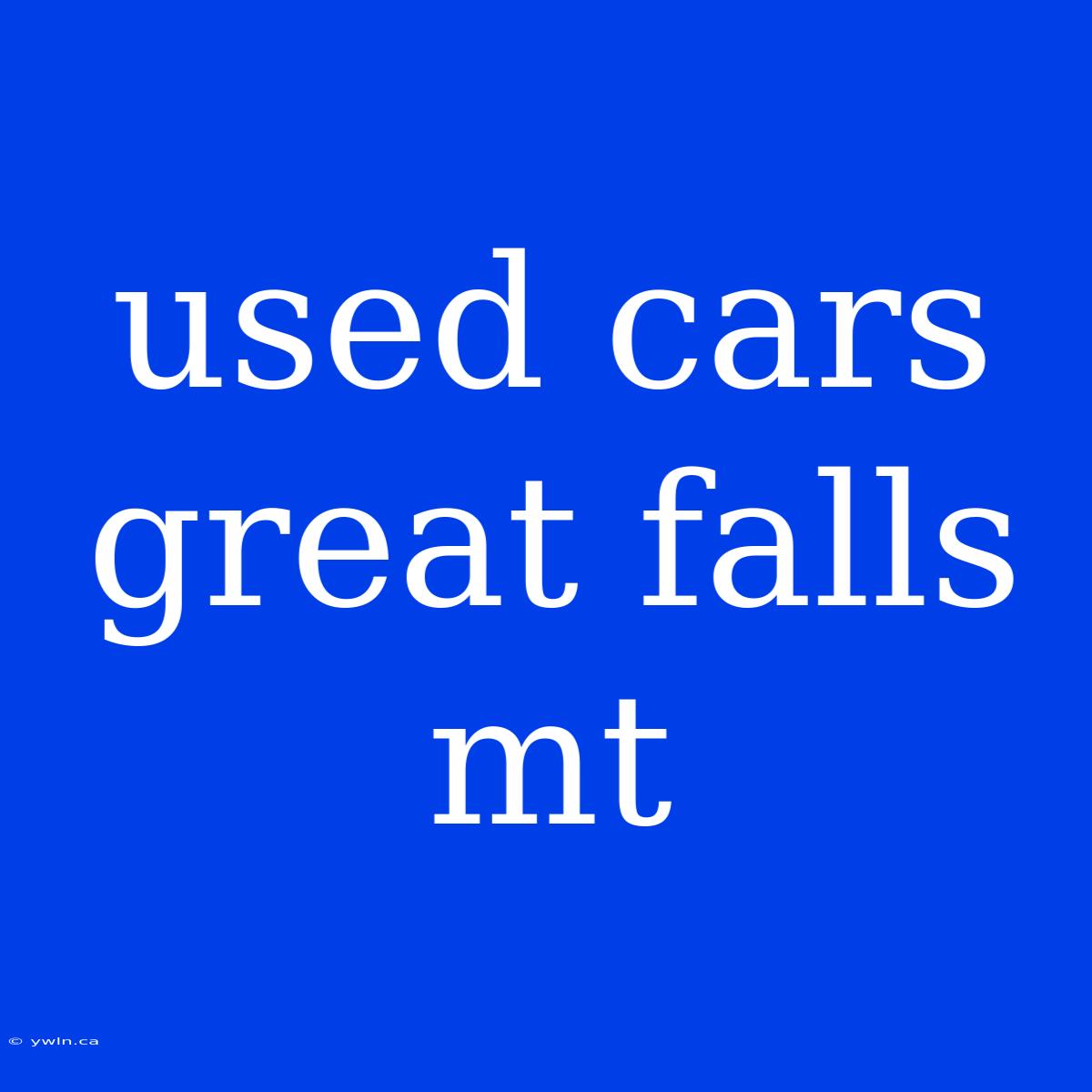 Used Cars Great Falls Mt