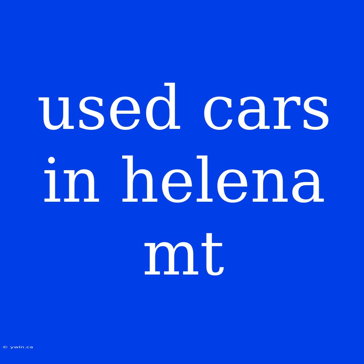 Used Cars In Helena Mt