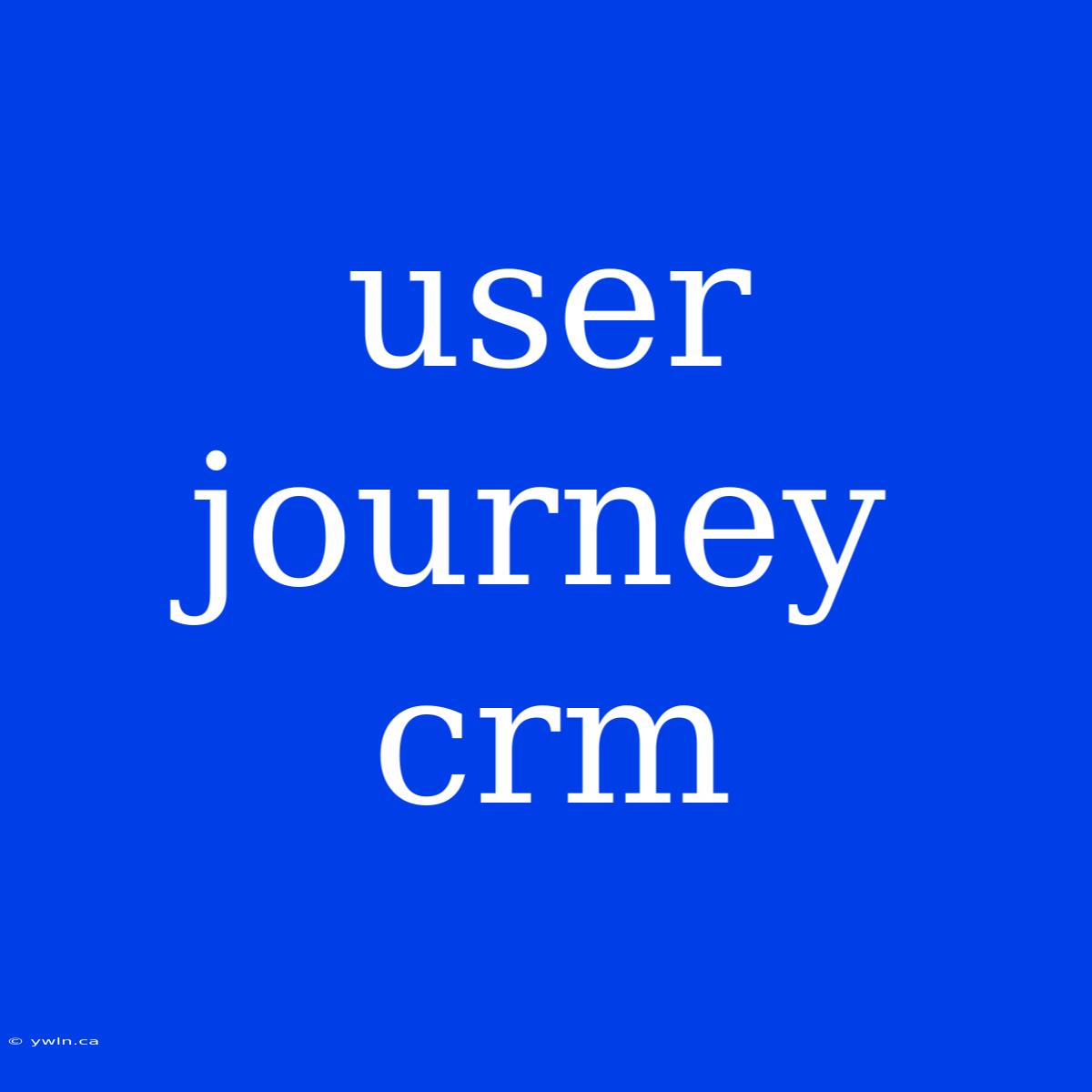 User Journey Crm