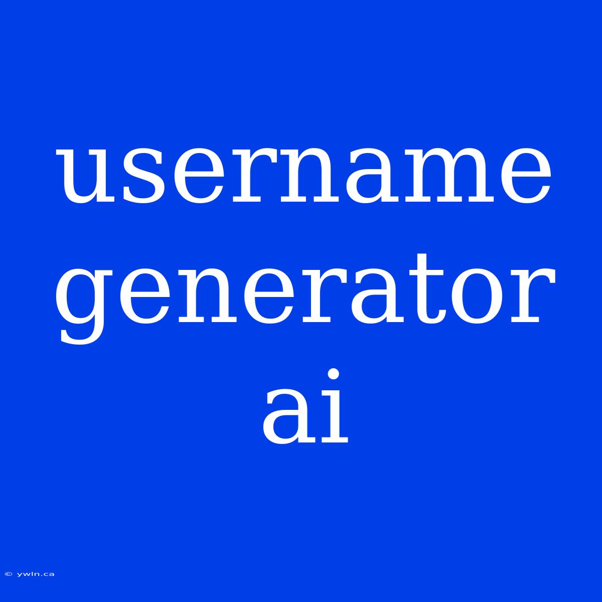 Username Generator Ai