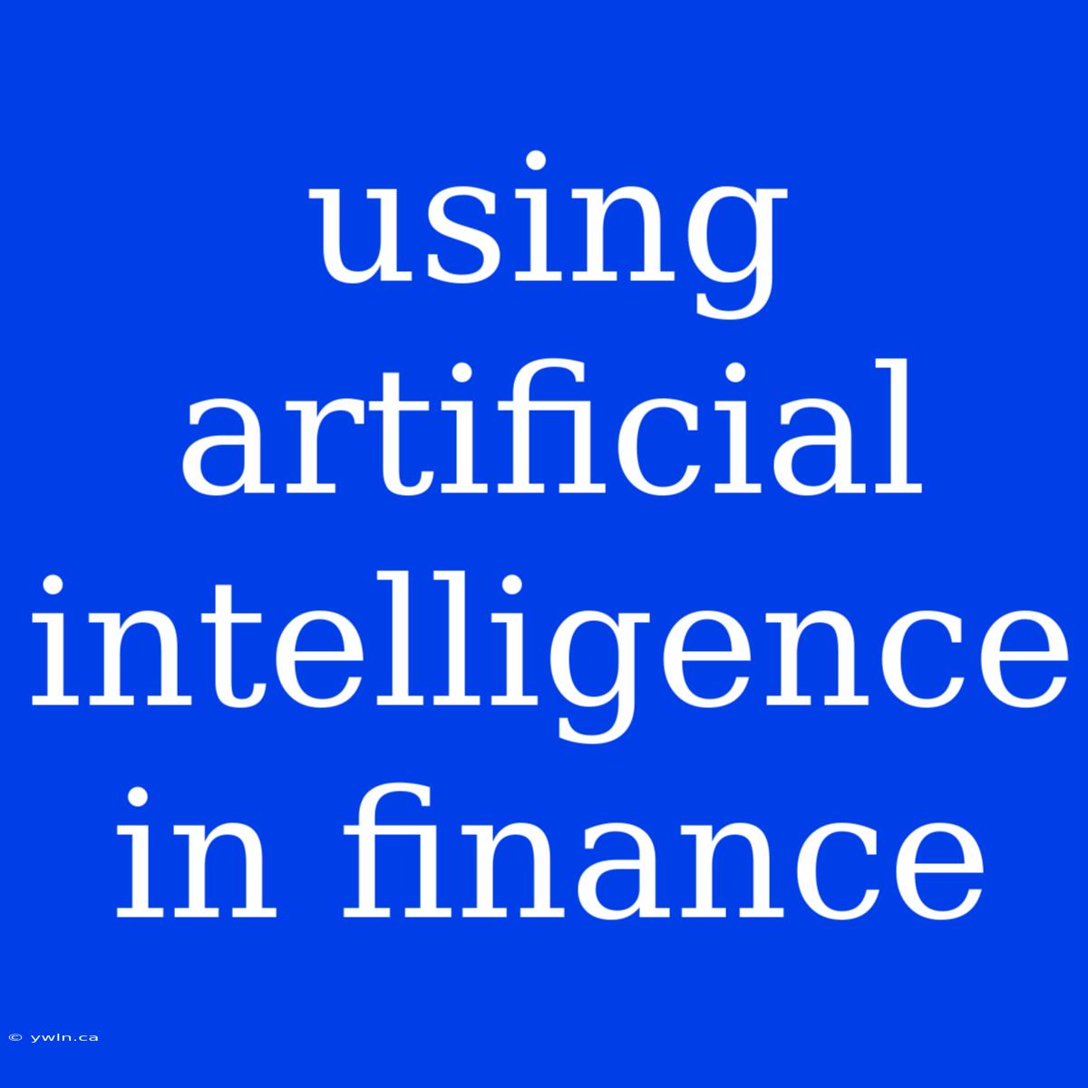 Using Artificial Intelligence In Finance