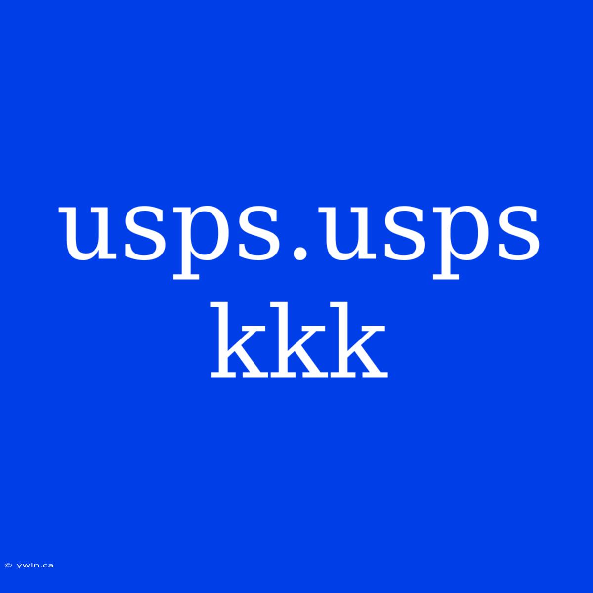 Usps.usps Kkk