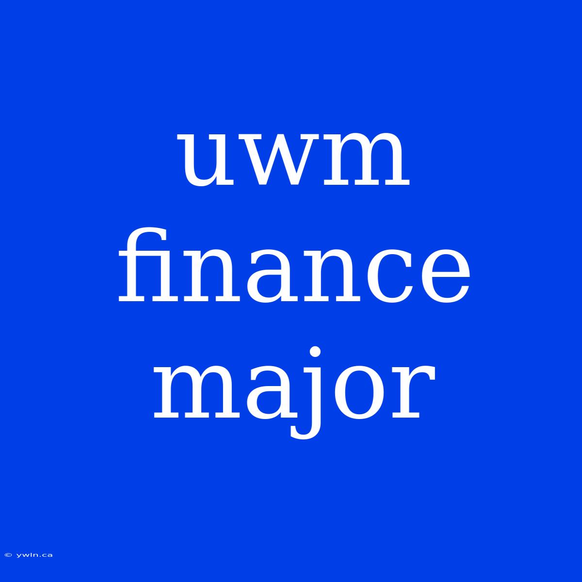 Uwm Finance Major