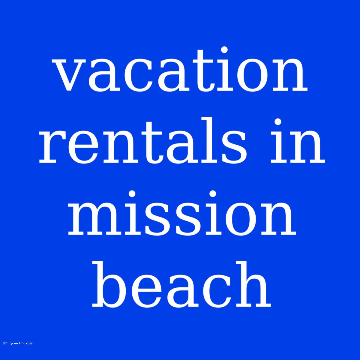 Vacation Rentals In Mission Beach