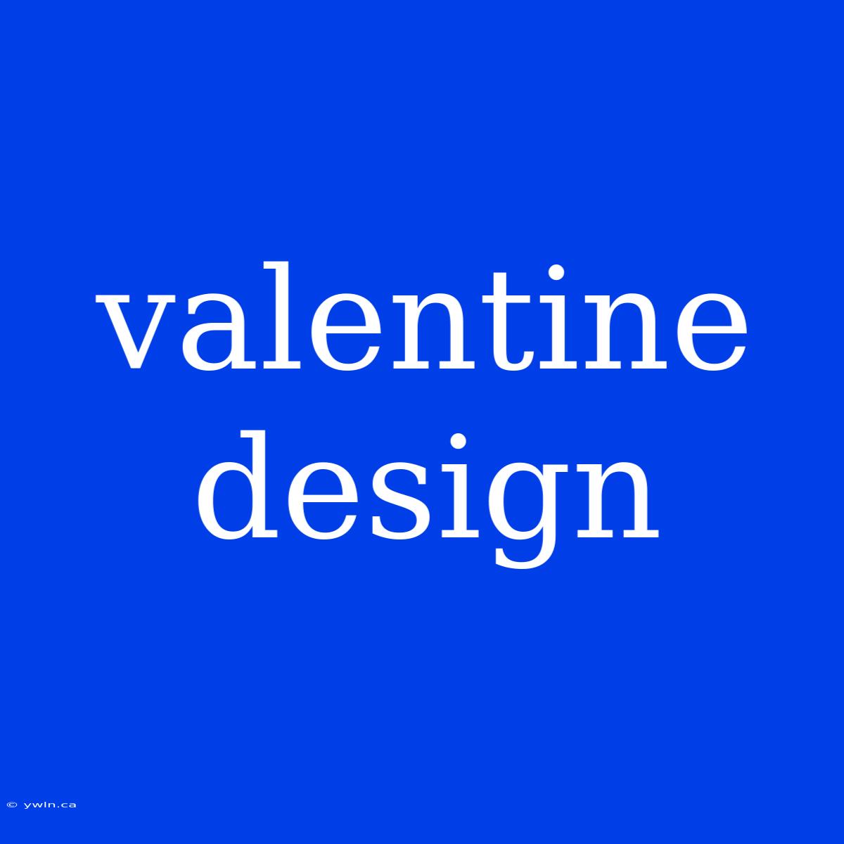 Valentine Design