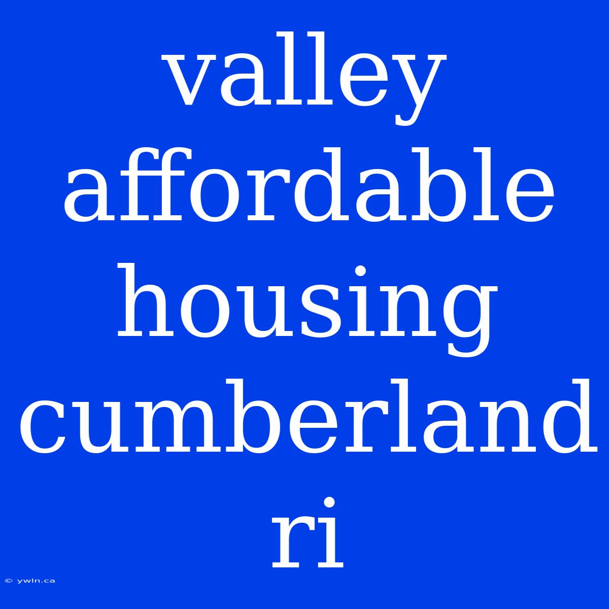 Valley Affordable Housing Cumberland Ri