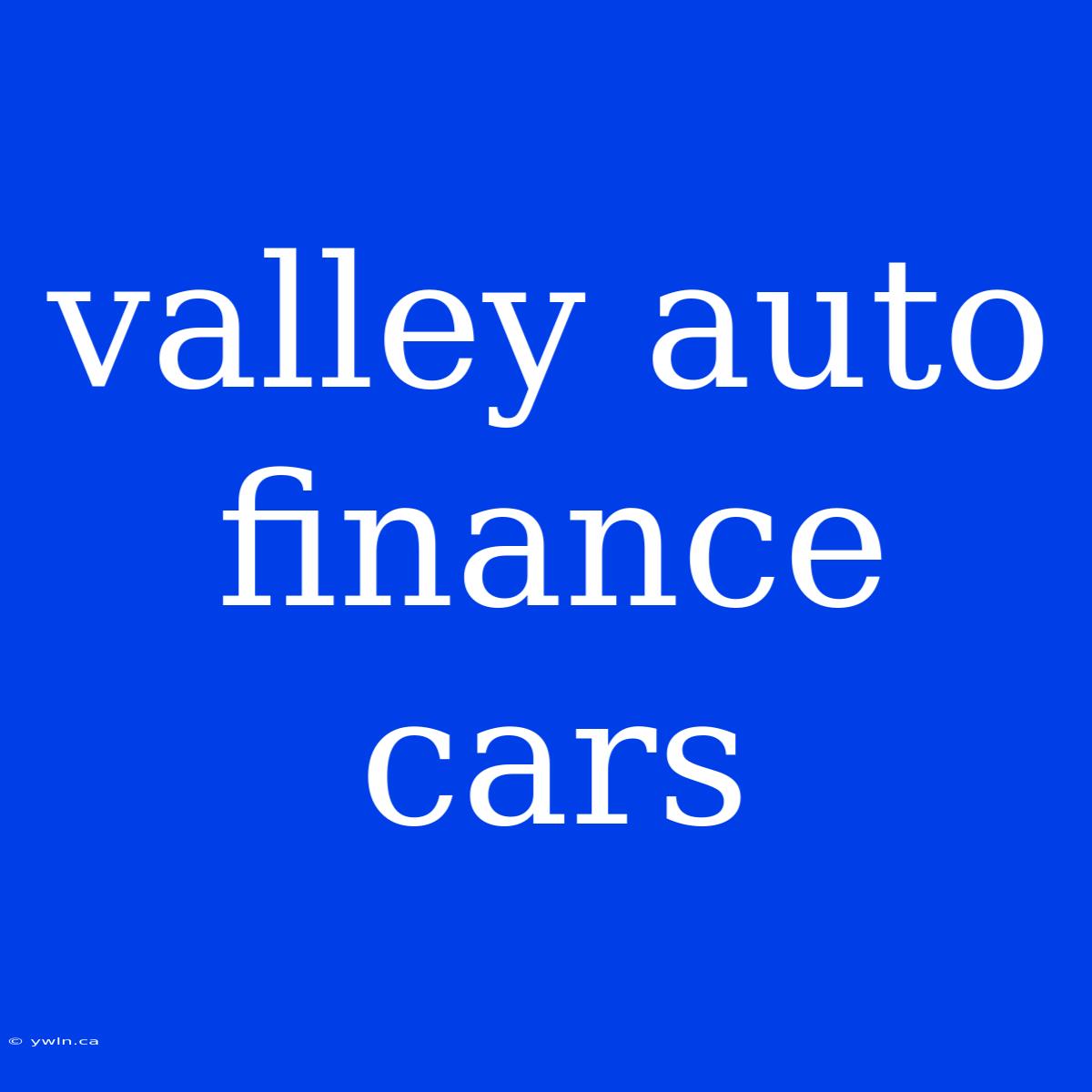 Valley Auto Finance Cars