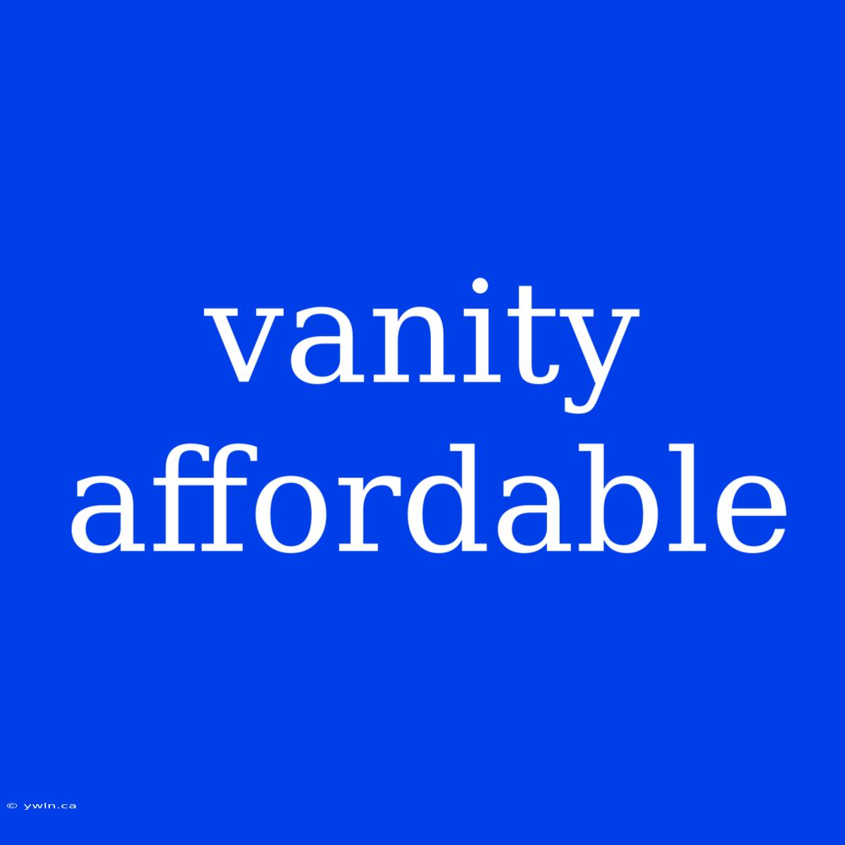 Vanity Affordable