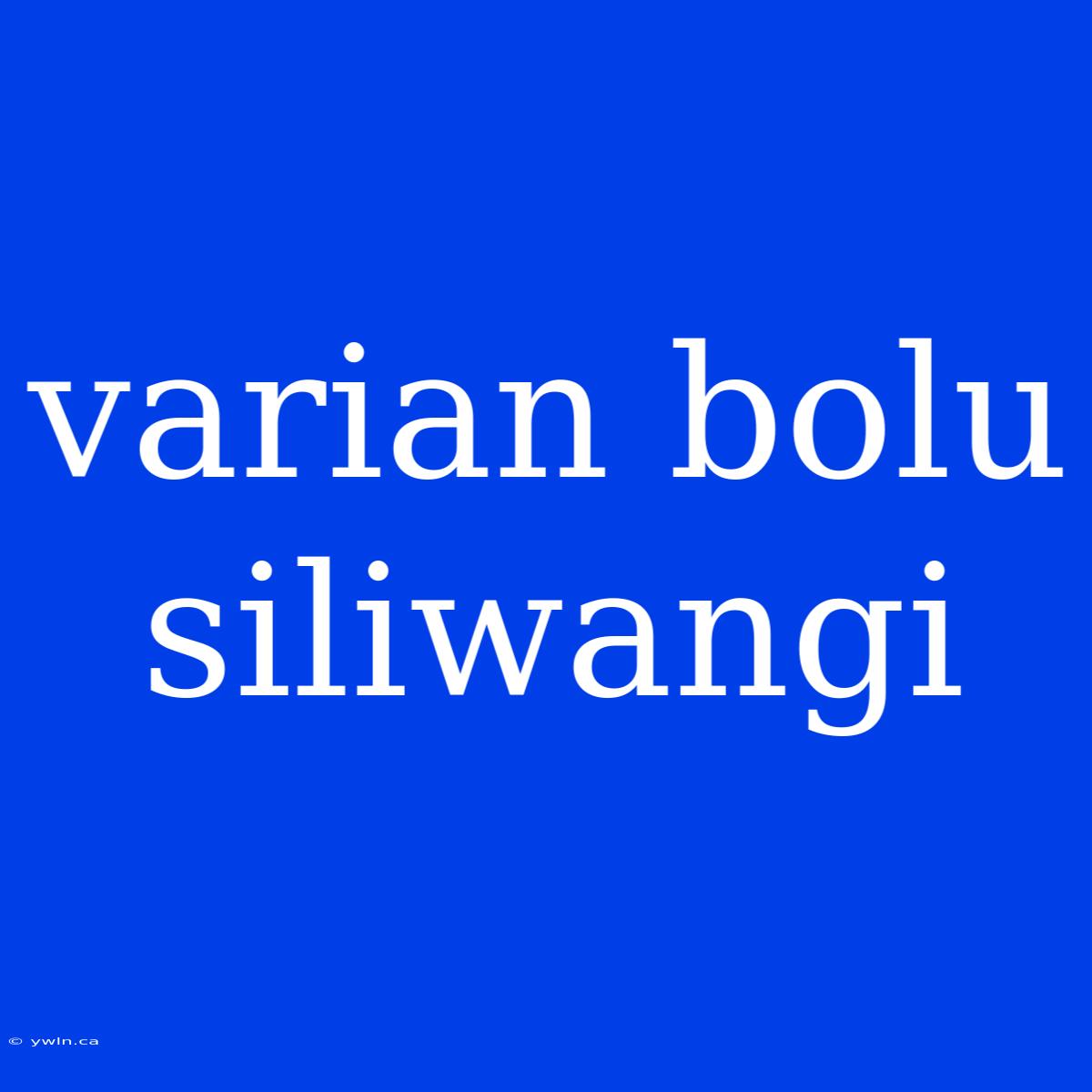 Varian Bolu Siliwangi