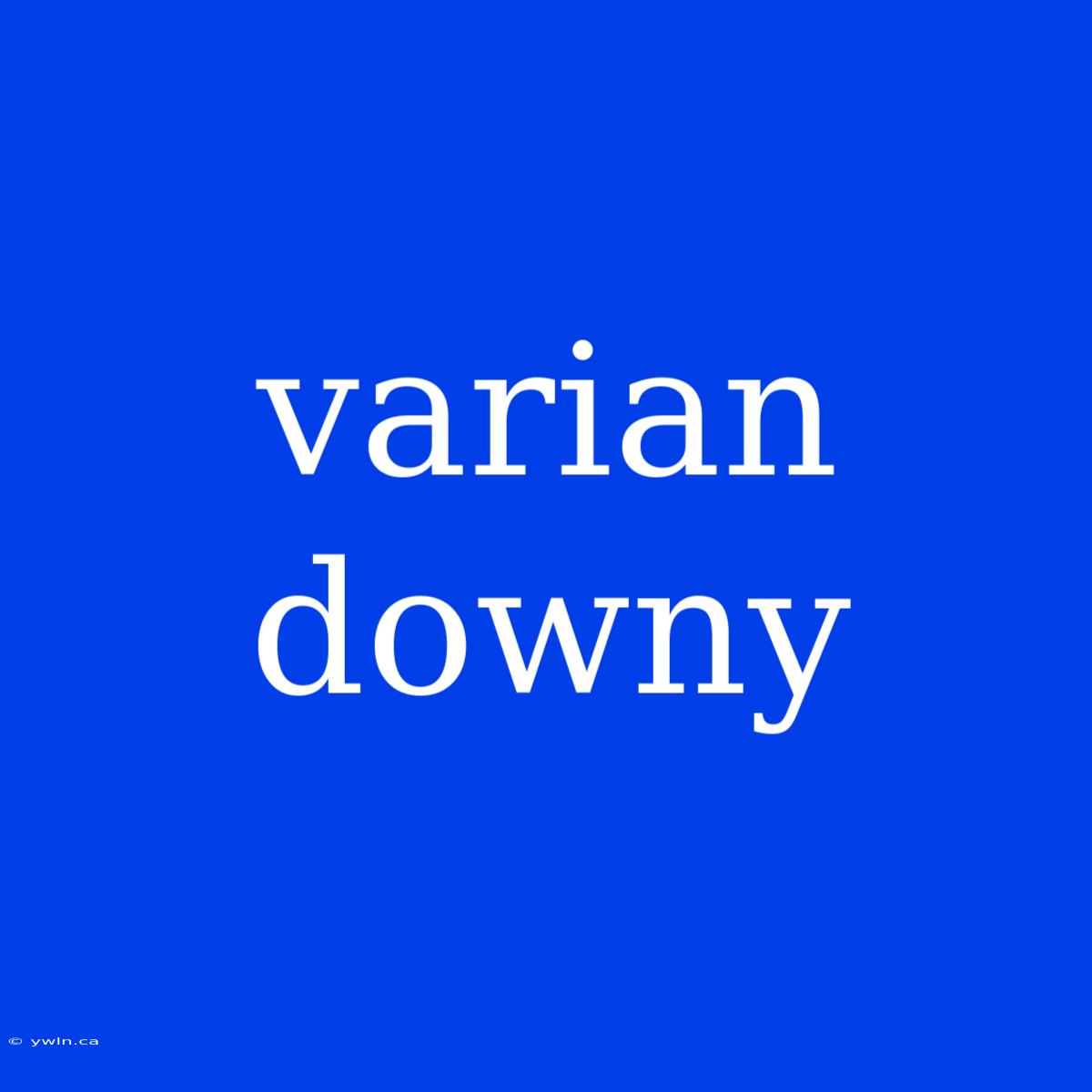 Varian Downy