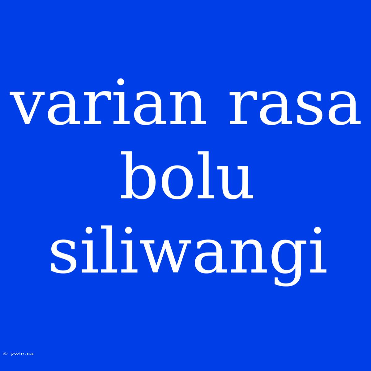 Varian Rasa Bolu Siliwangi