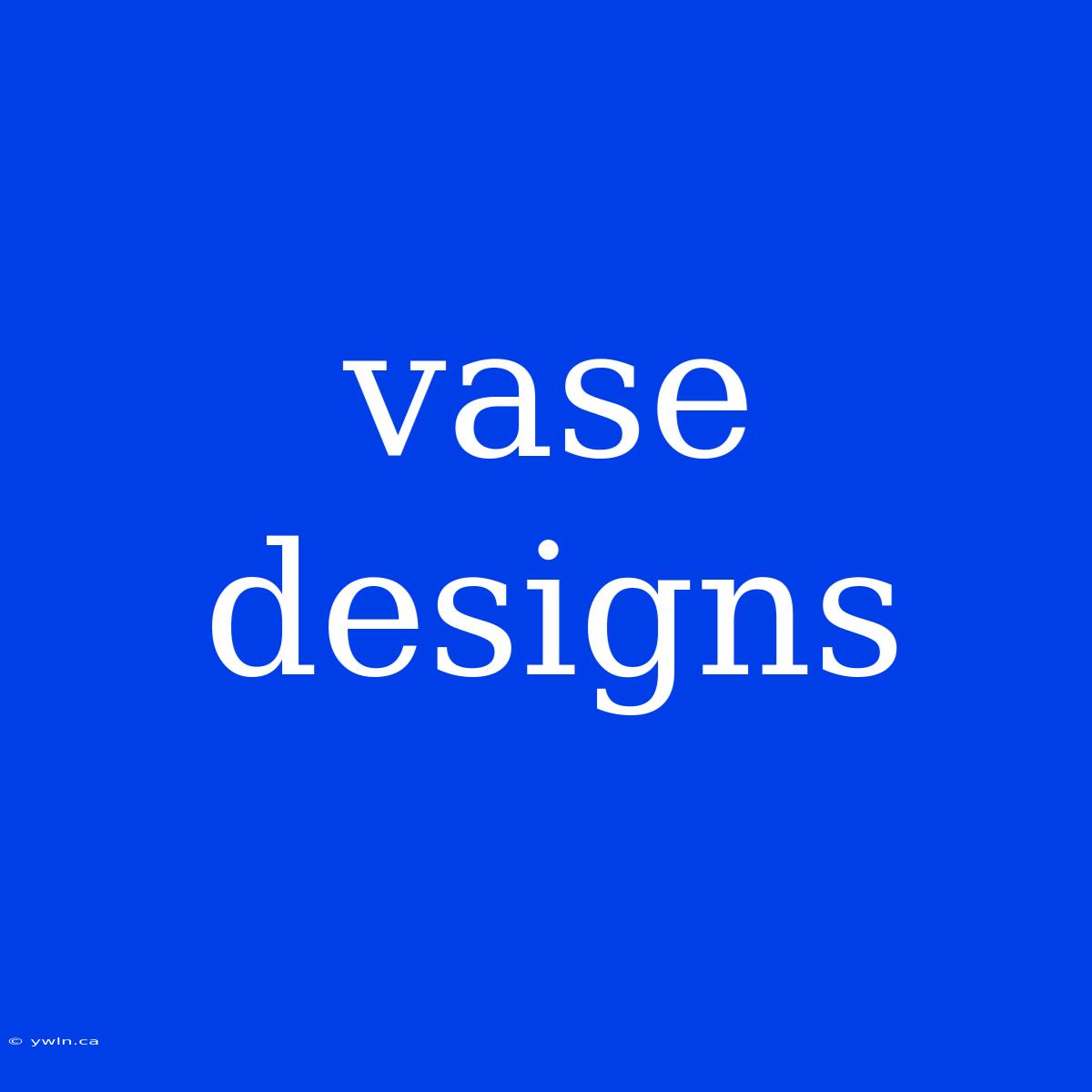 Vase Designs