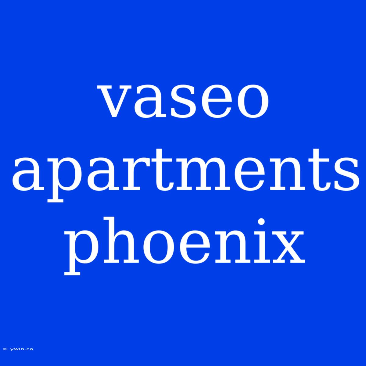 Vaseo Apartments Phoenix