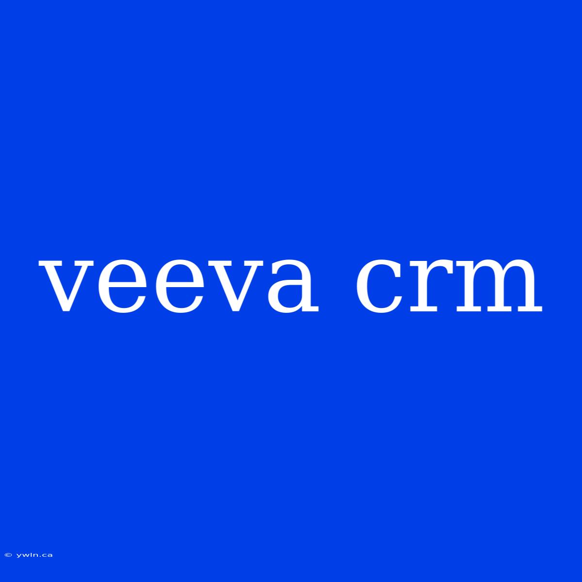 Veeva Crm