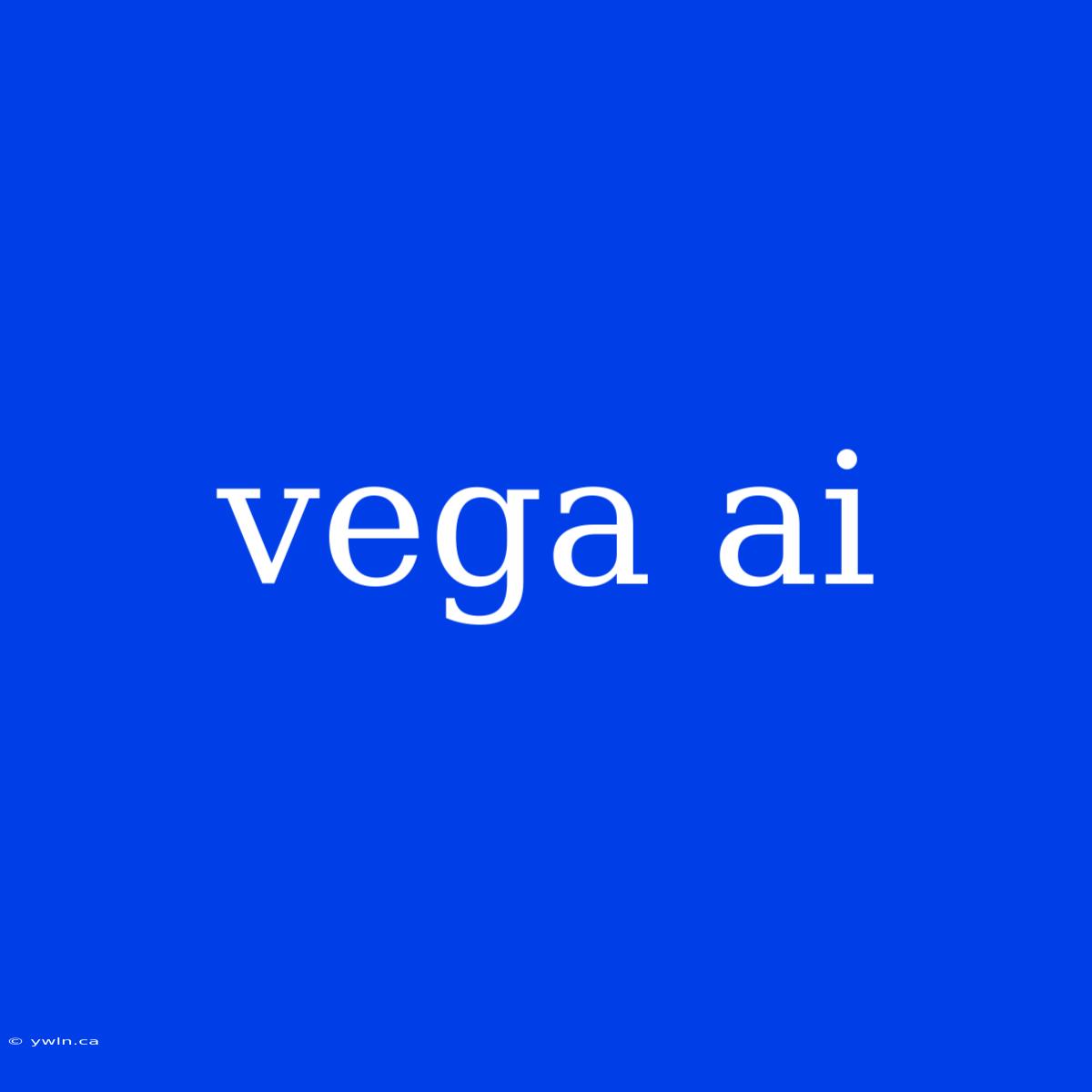 Vega Ai