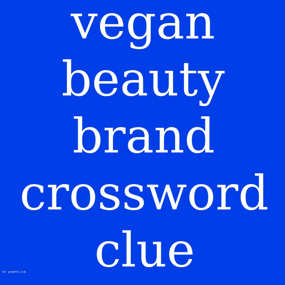 Vegan Beauty Brand Crossword Clue