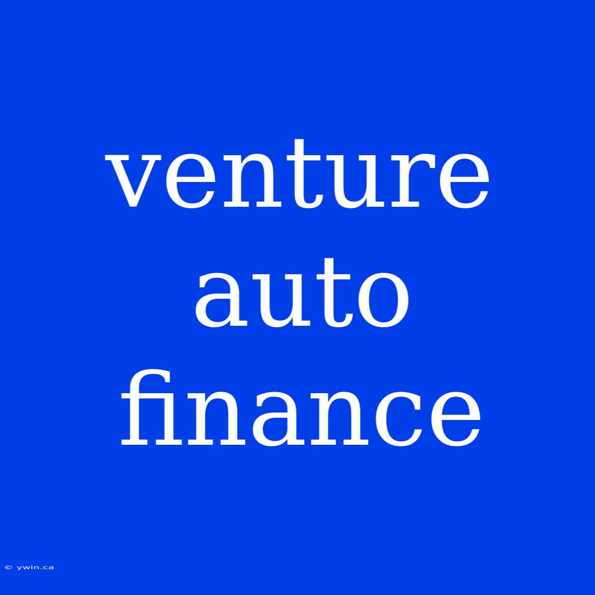 Venture Auto Finance