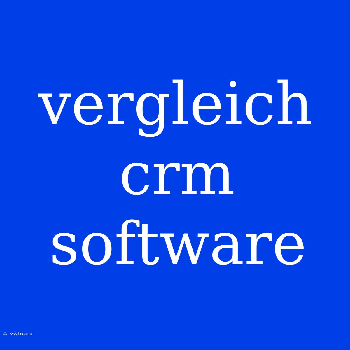 Vergleich Crm Software