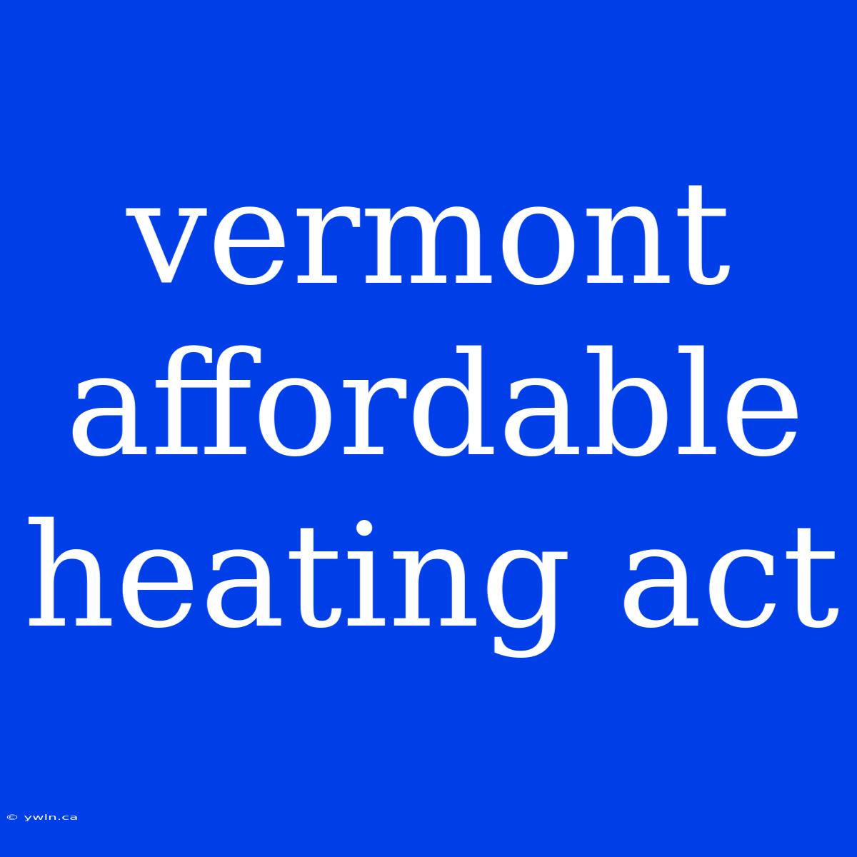 Vermont Affordable Heating Act