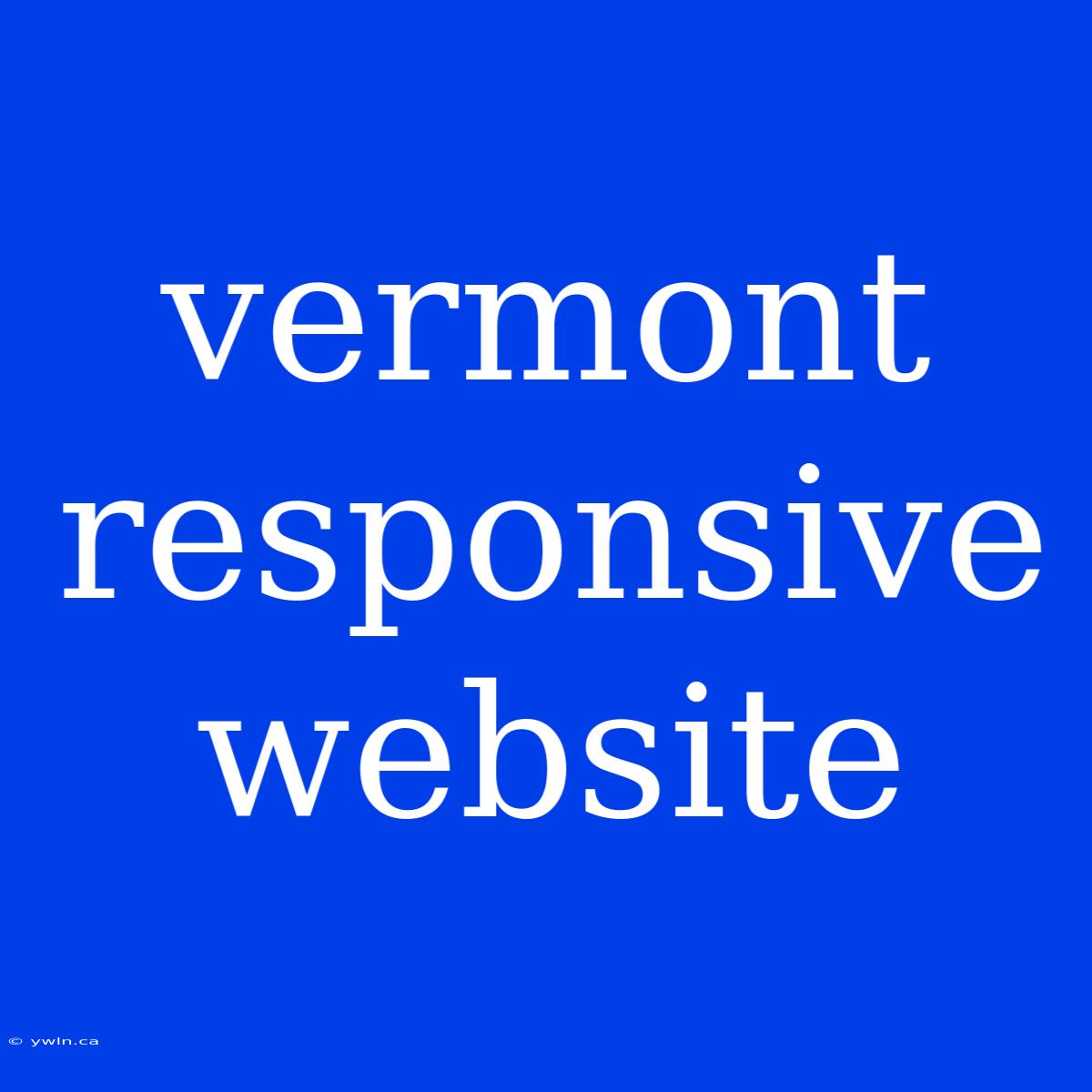 Vermont Responsive Website