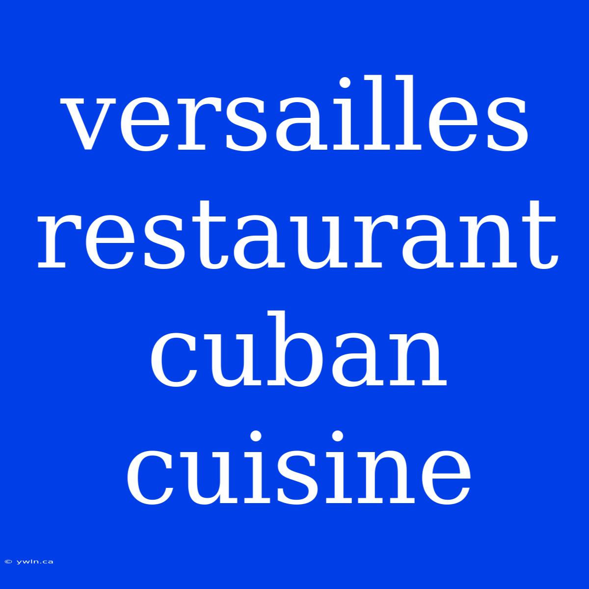 Versailles Restaurant Cuban Cuisine