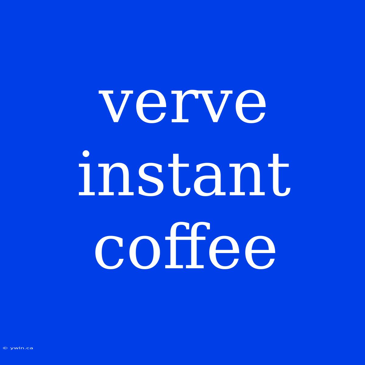 Verve Instant Coffee