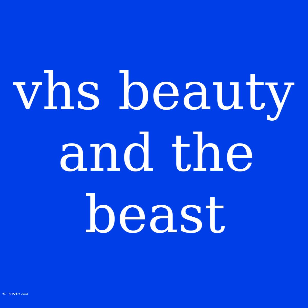 Vhs Beauty And The Beast