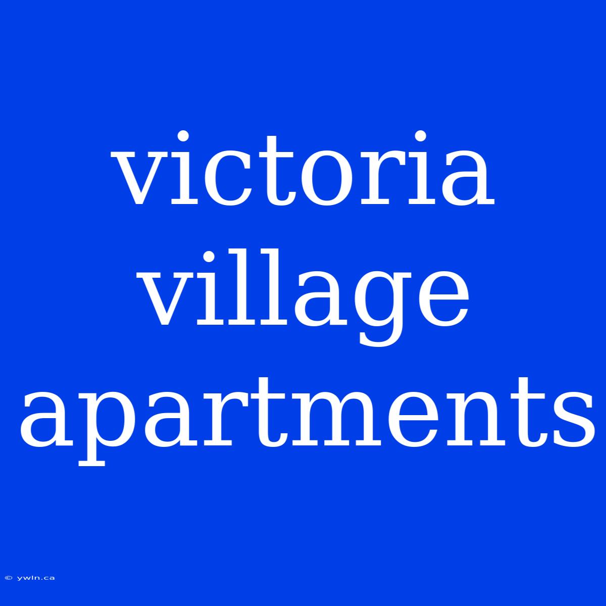 Victoria Village Apartments