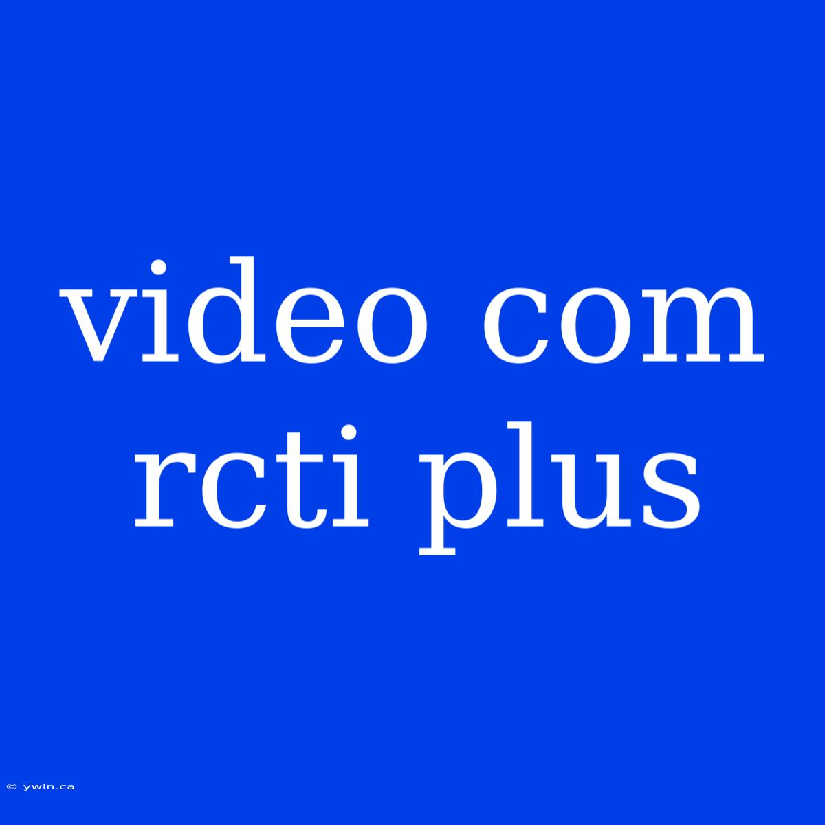 Video Com Rcti Plus