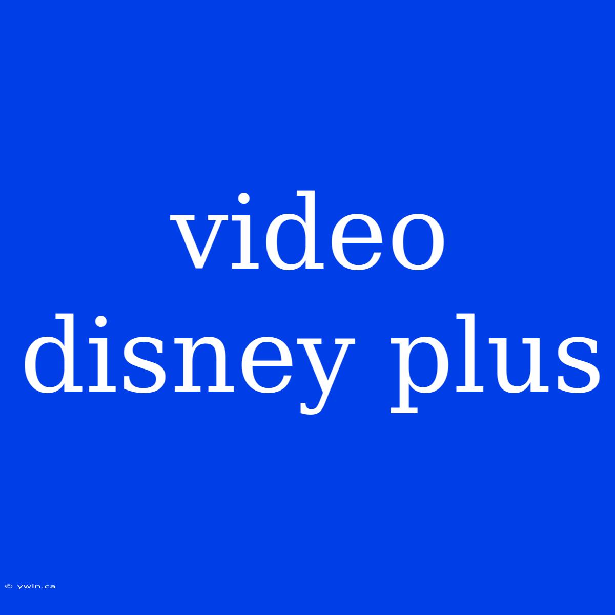 Video Disney Plus