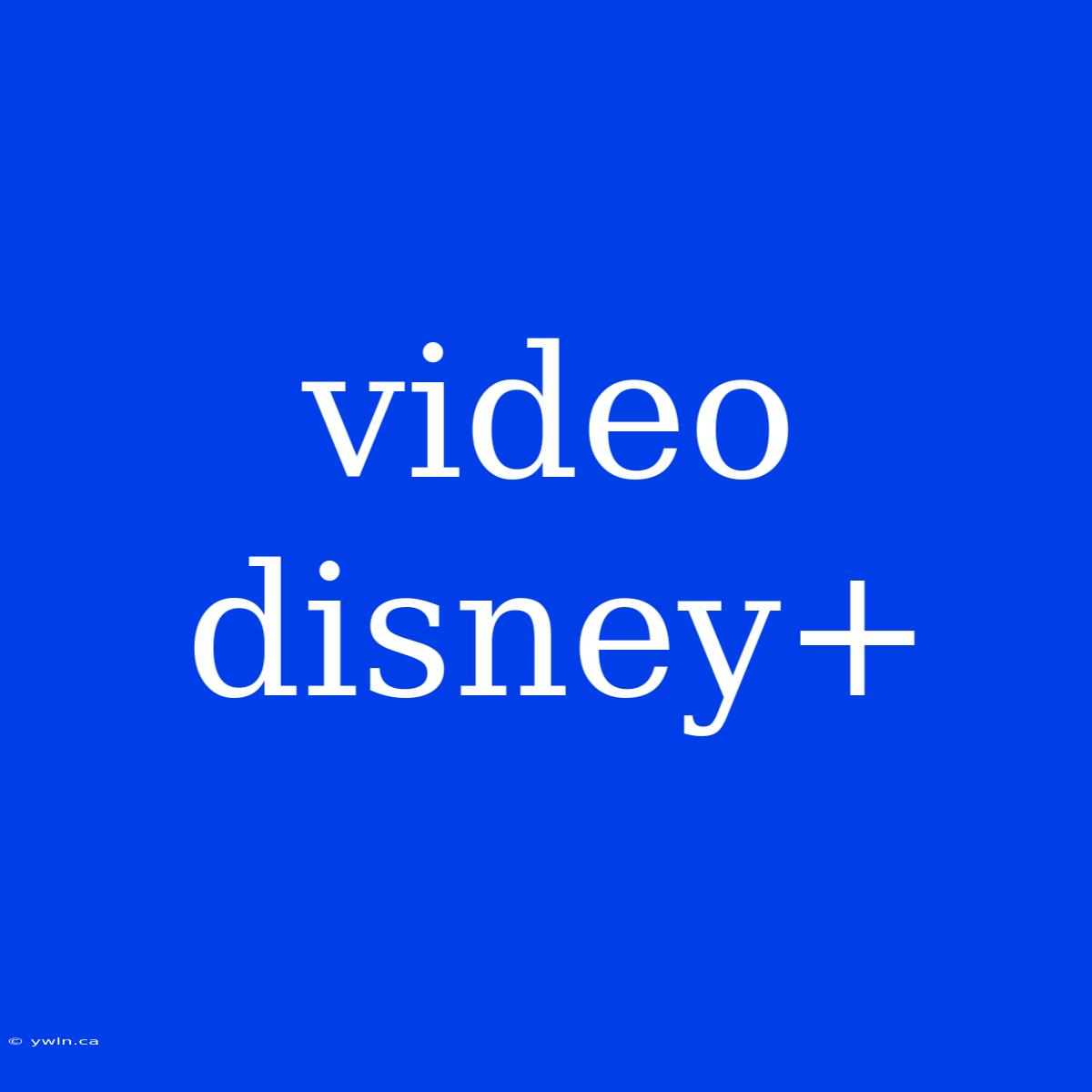 Video Disney+