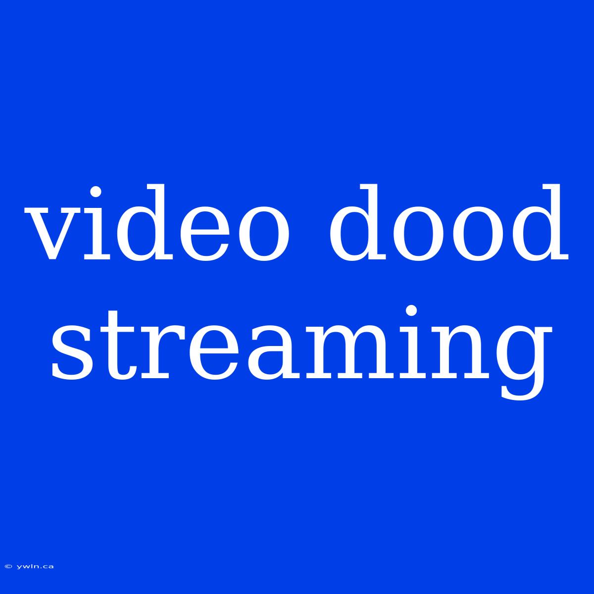 Video Dood Streaming