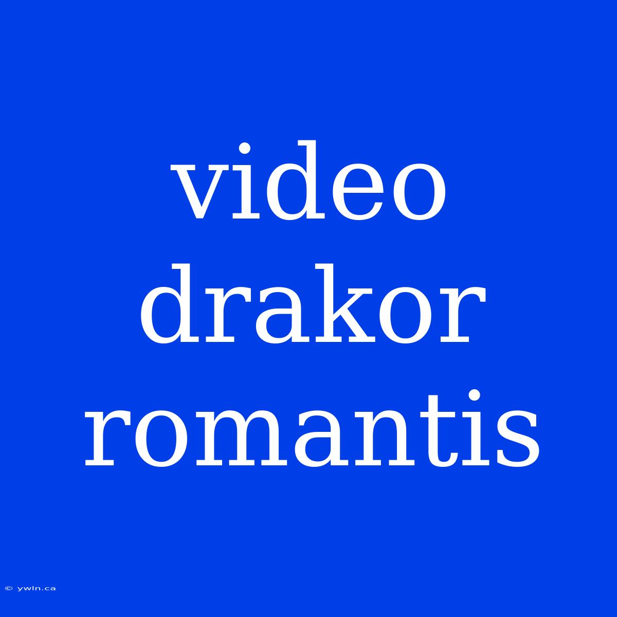 Video Drakor Romantis