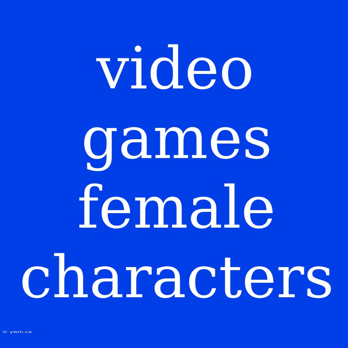 Video Games Female Characters