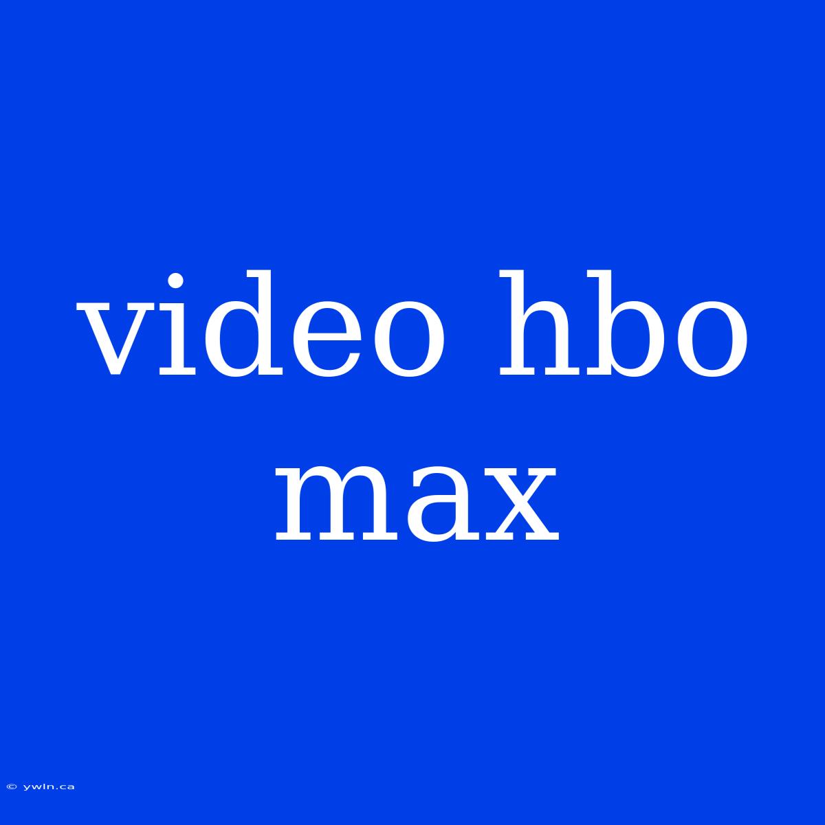 Video Hbo Max