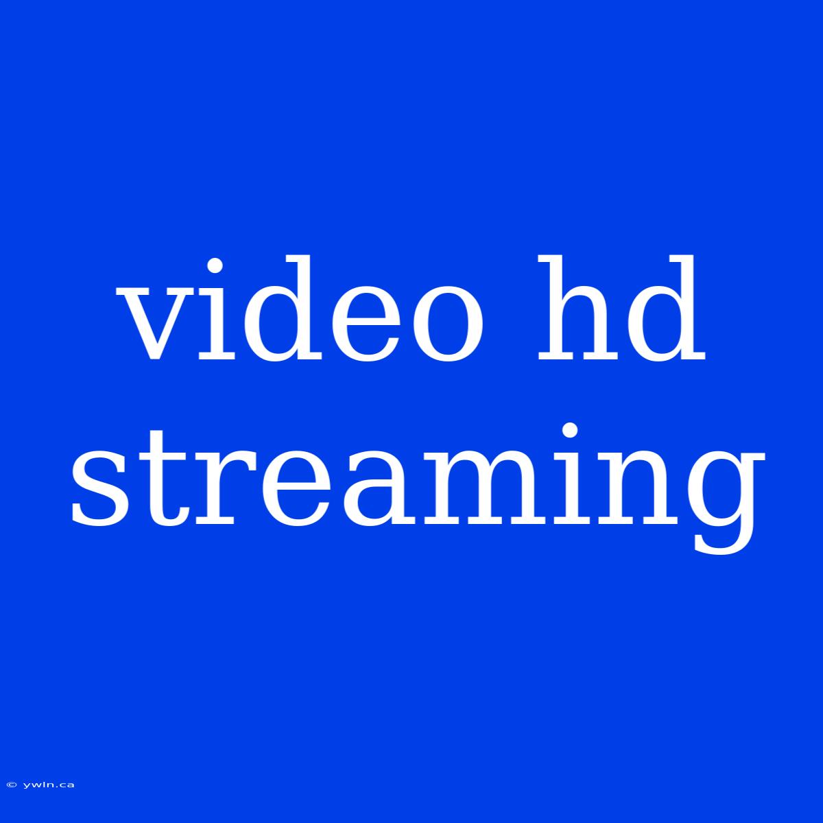 Video Hd Streaming