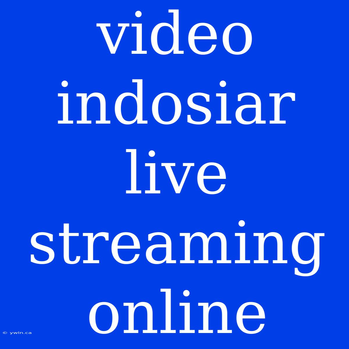 Video Indosiar Live Streaming Online