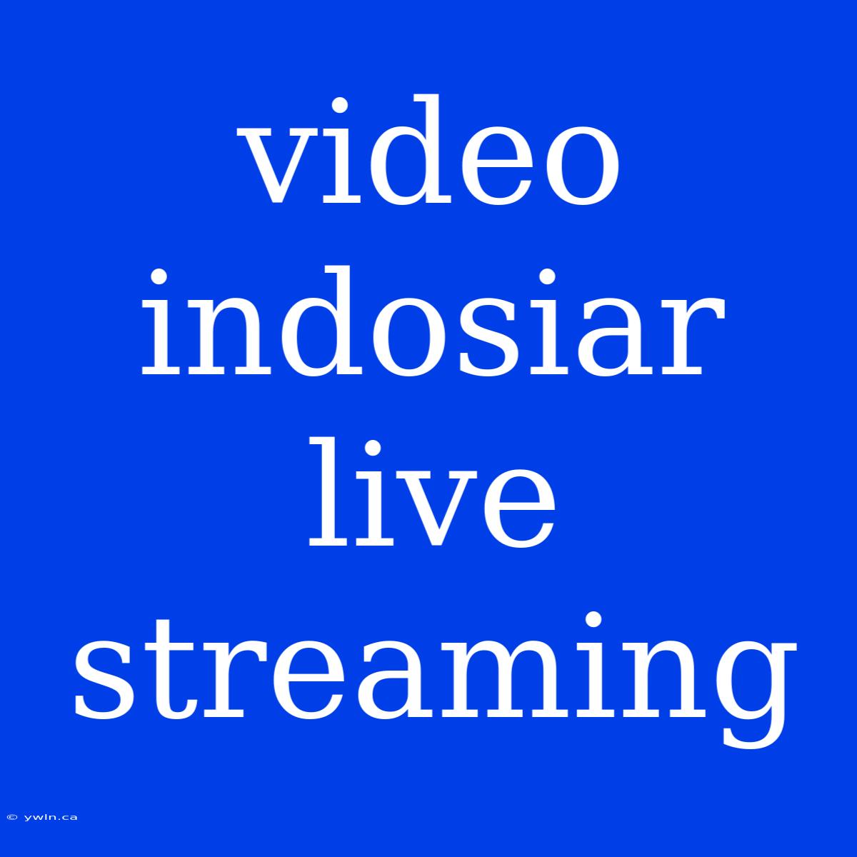 Video Indosiar Live Streaming