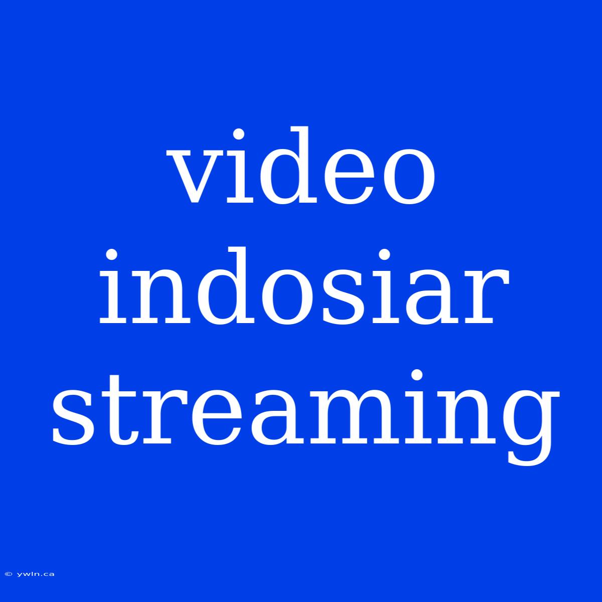 Video Indosiar Streaming