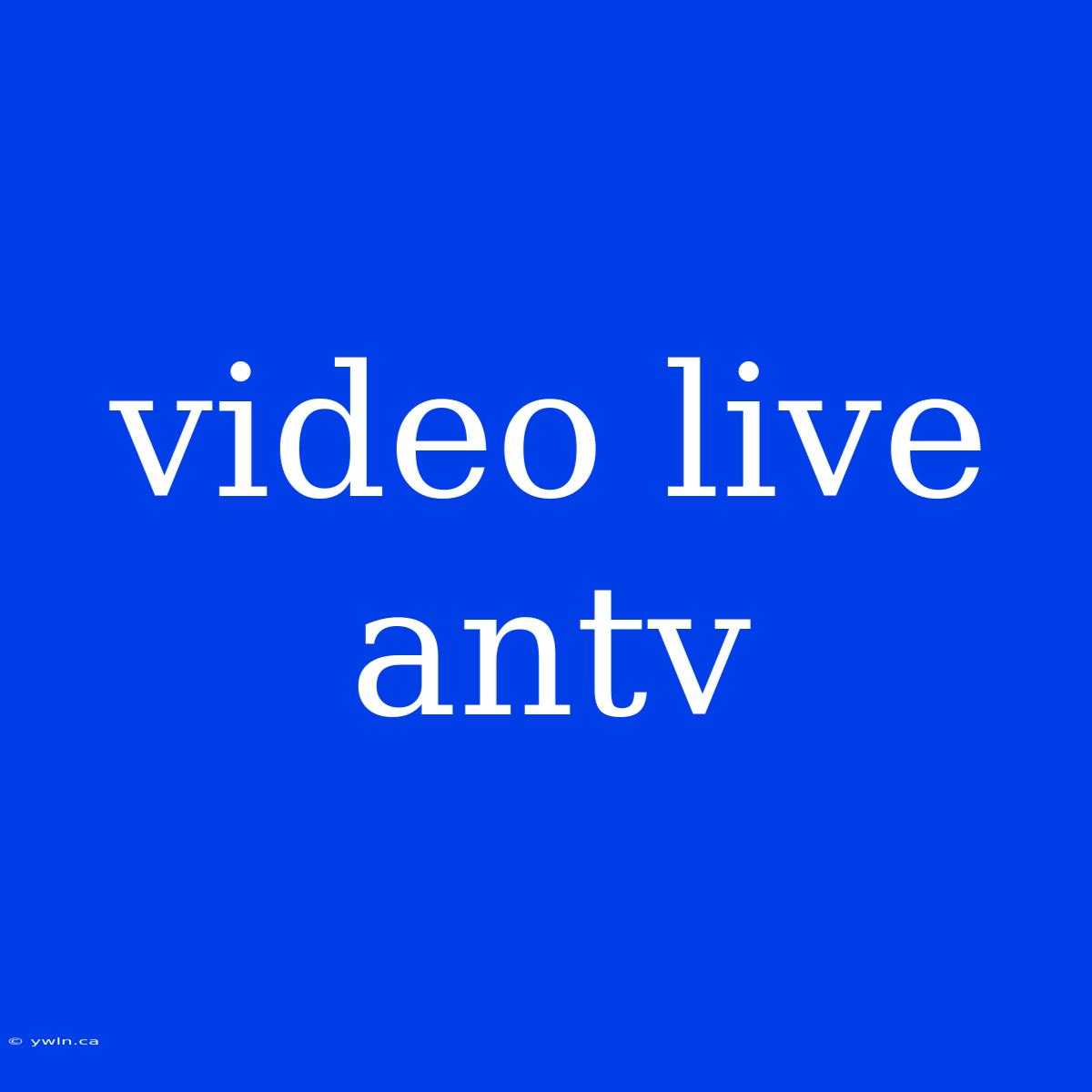 Video Live Antv