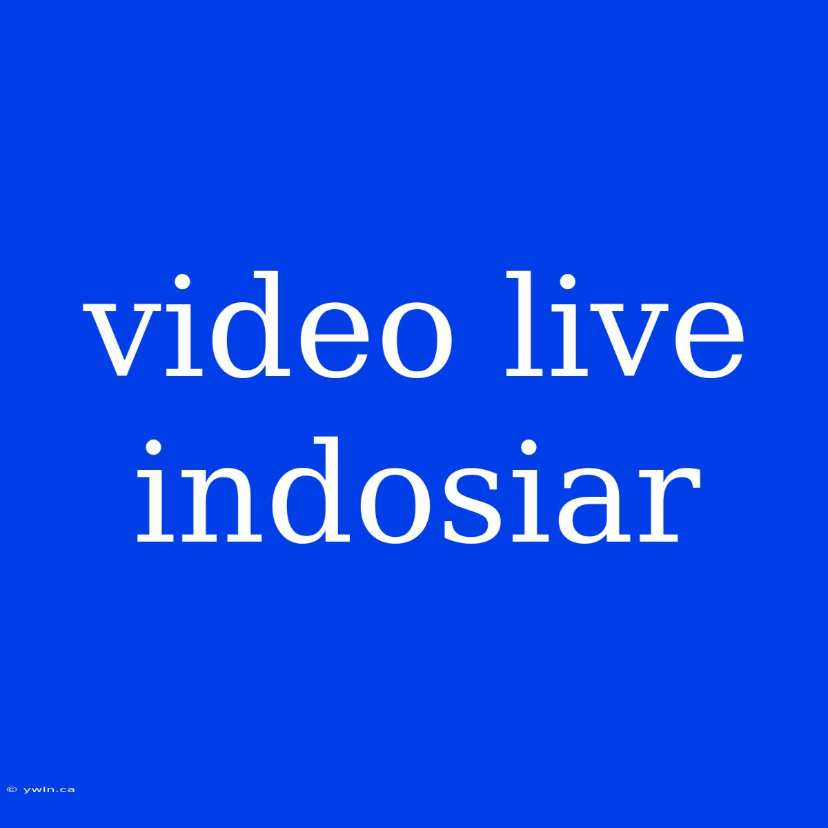 Video Live Indosiar