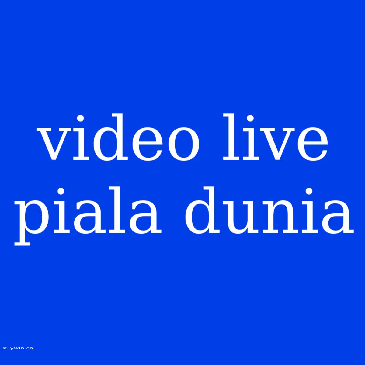 Video Live Piala Dunia