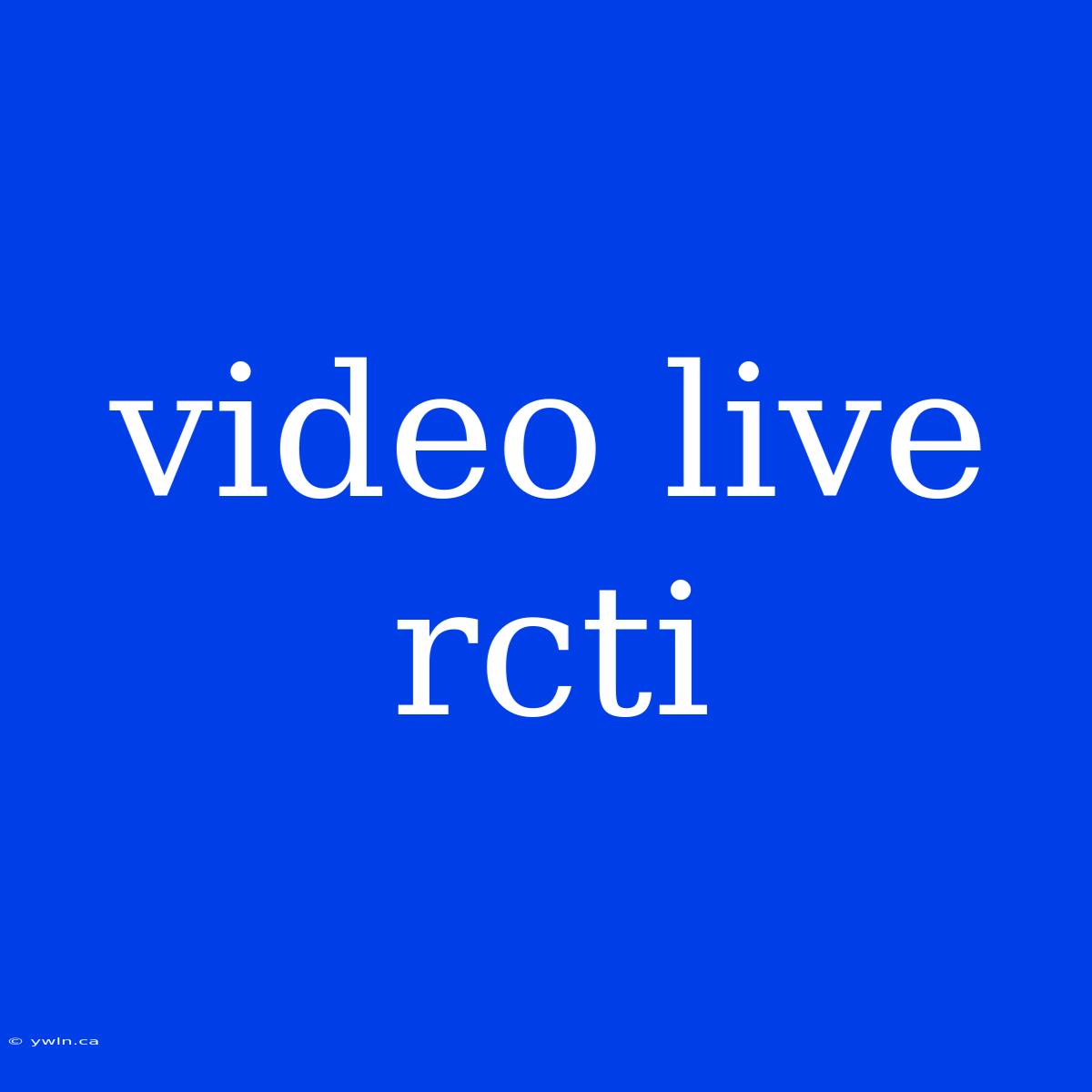 Video Live Rcti