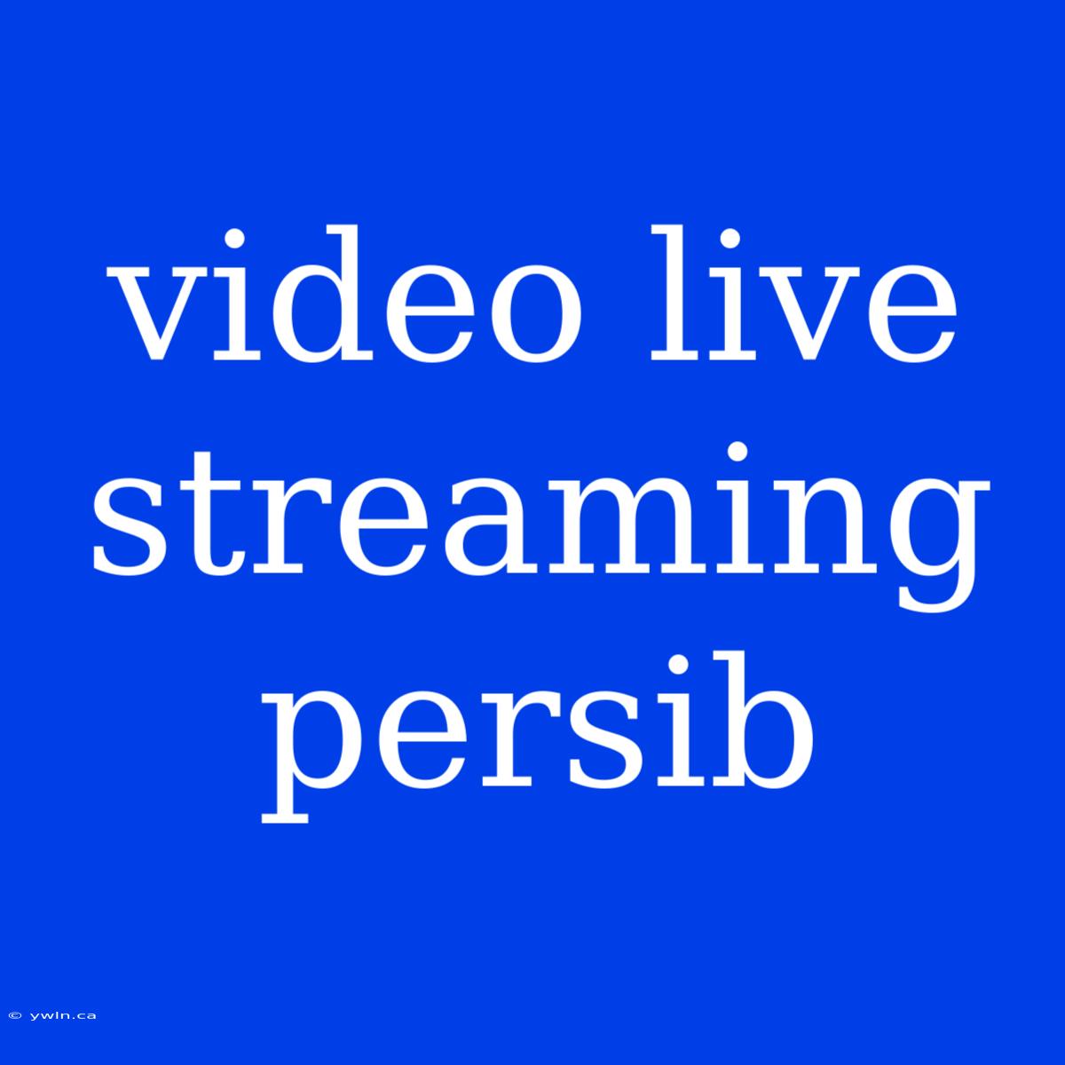 Video Live Streaming Persib