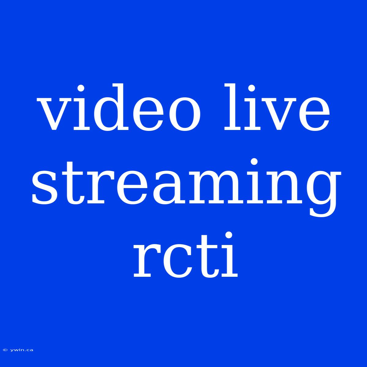 Video Live Streaming Rcti