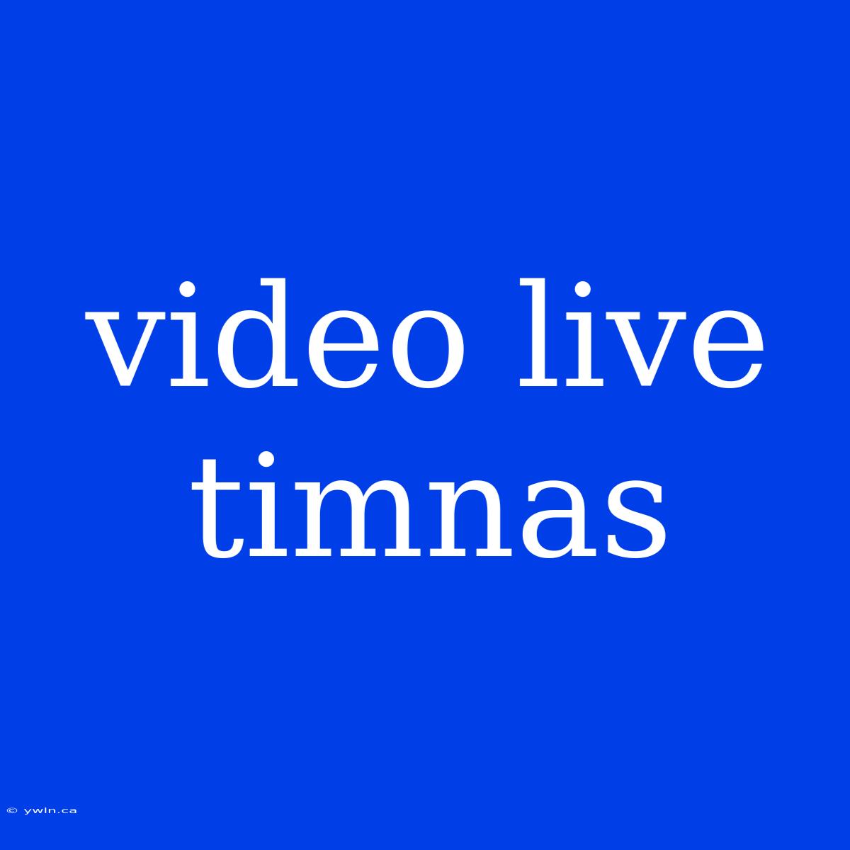 Video Live Timnas