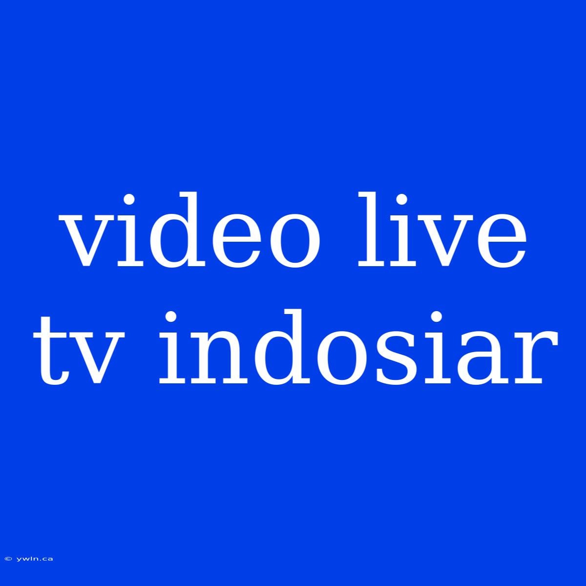 Video Live Tv Indosiar