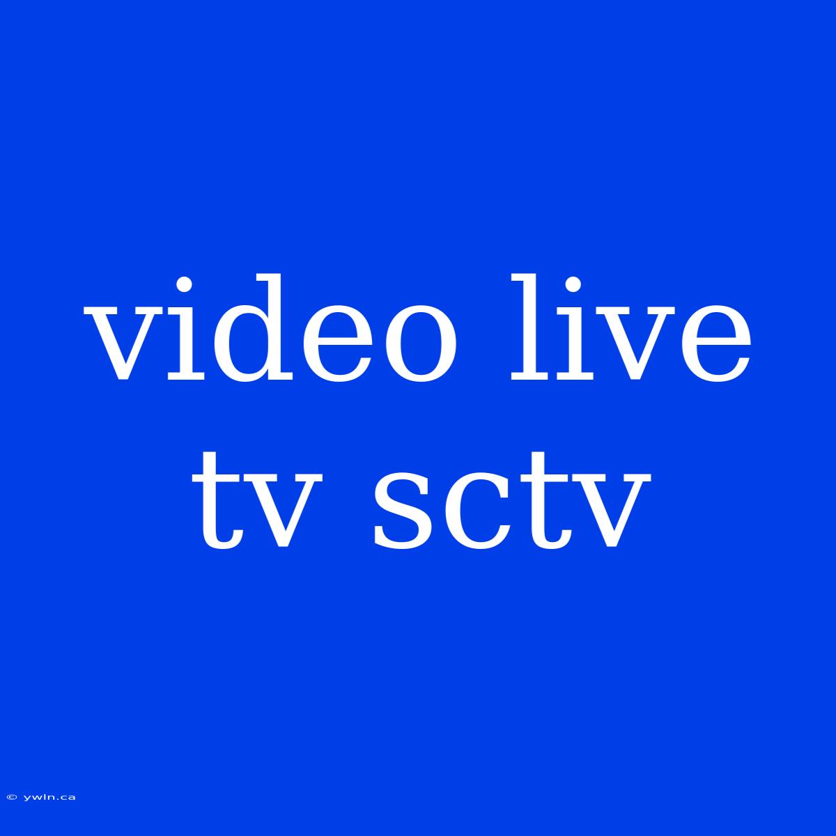 Video Live Tv Sctv